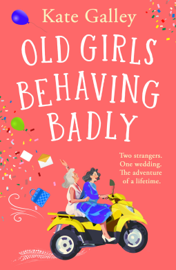 Old Girls Behaving Badly – Kate Galley